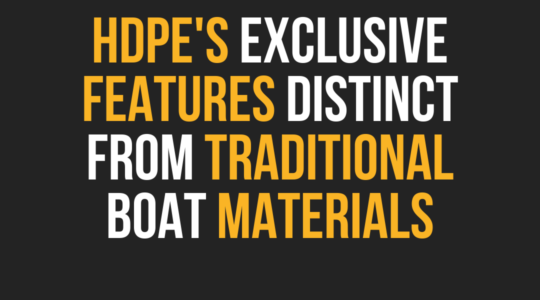 HDPE'S EXCLUSIVE FEATURES DISTINCT FROM TRADITIONAL BOAT MATERIALS