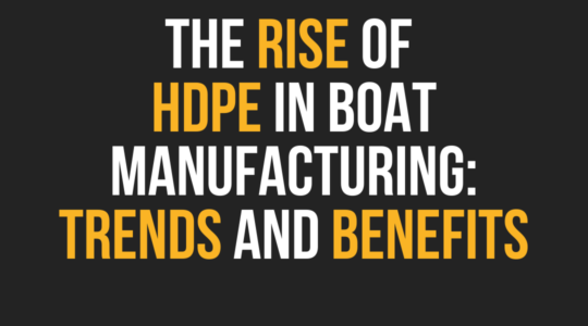 The RISE Of HDPE In Boat Manufacturing: TRENDS And BENEFITS